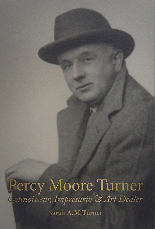 Book cover of Percy Moore Turner: Connoisseur, Impresario and Art Dealer