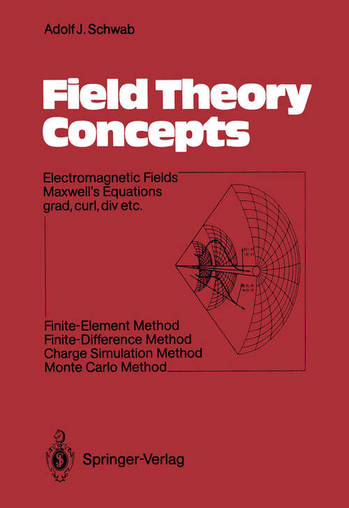 Book cover of Field Theory Concepts: Electromagnetic Fields. Maxwell’s Equations grad, curl, div. etc. Finite-Element Method. Finite-Difference Method. Charge Simulation Method. Monte Carlo Method (1988)