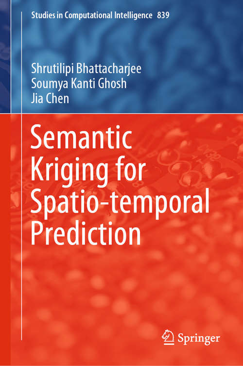 Book cover of Semantic Kriging for Spatio-temporal Prediction (1st ed. 2019) (Studies in Computational Intelligence #839)