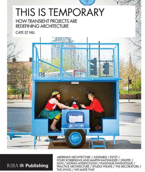 Book cover of This is Temporary: How transient projects are redefining architecture