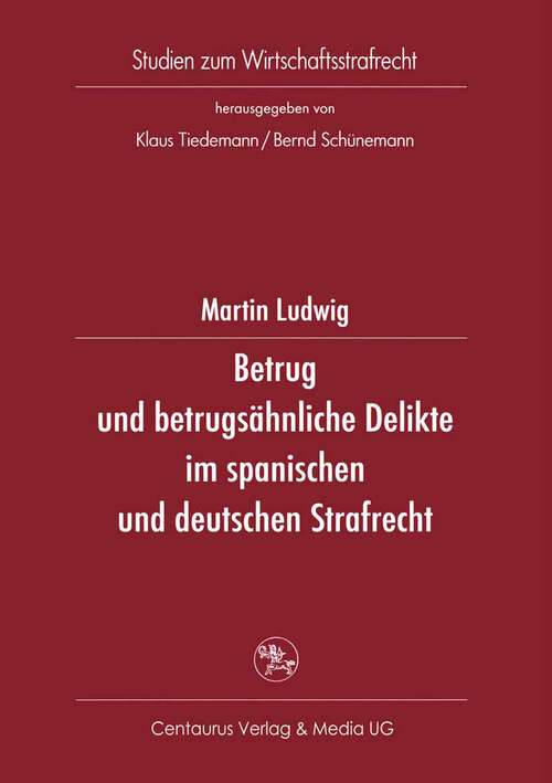 Book cover of Betrug und betrugsähnliche Delikte im spanischen und deutschen Strafrecht (1. Aufl. 2002) (Studien zum Wirtschaftsstrafrecht)