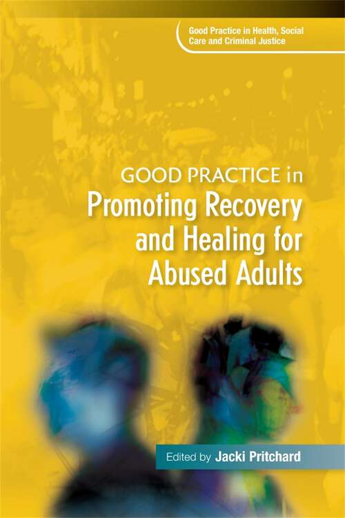 Book cover of Good Practice in Promoting Recovery and Healing for Abused Adults (Good Practice in Health, Social Care and Criminal Justice)