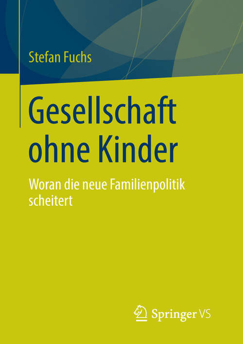 Book cover of Gesellschaft ohne Kinder: Woran die neue Familienpolitik scheitert (2014)