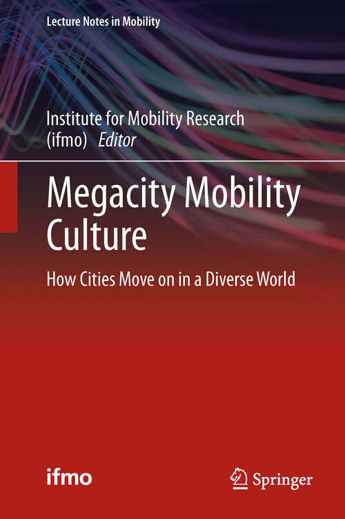 Book cover of Megacity Mobility Culture: How Cities Move on in a Diverse World (2013) (Lecture Notes in Mobility)