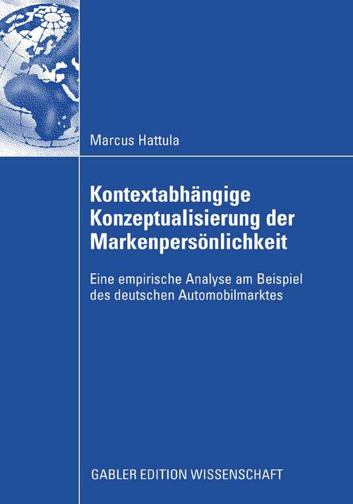 Book cover of Kontextabhängige Konzeptualisierung der Markenpersönlichkeit: Eine empirische Analyse am Beispiel des deutschen Automobilmarktes (2009)