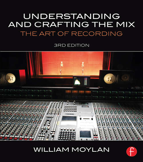 Book cover of Understanding and Crafting the Mix: The Art of Recording (3) (The\art Of Recording Ser.)