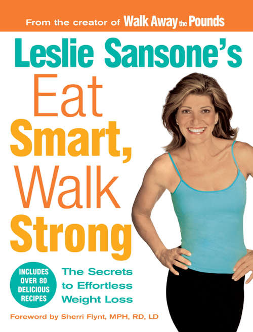 Book cover of Leslie Sansone's Eat Smart, Walk Strong: The Secrets to Effortless Weight Loss