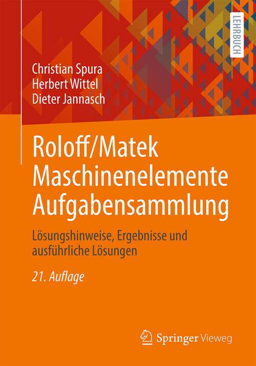 Book cover of Roloff/Matek Maschinenelemente Aufgabensammlung: Lösungshinweise, Ergebnisse und ausführliche Lösungen (21. Aufl. 2023)