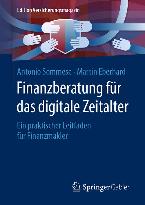 Book cover of Finanzberatung für das digitale Zeitalter: Ein praktischer Leitfaden für Finanzmakler (1. Aufl. 2020) (Edition Versicherungsmagazin)