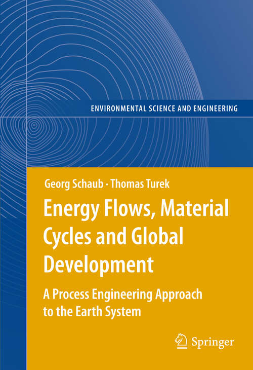 Book cover of Energy Flows, Material Cycles and Global Development: A Process Engineering Approach to the Earth System (2011) (Environmental Science and Engineering)