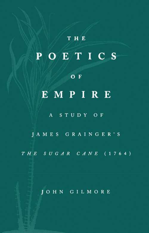 Book cover of The Poetics of Empire: A Study of James Grainger's The Sugar Cane