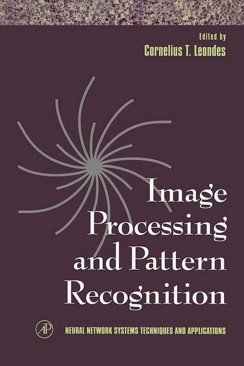 Book cover of Image Processing and Pattern Recognition (Neural Network Systems Techniques and Applications: Volume 5)