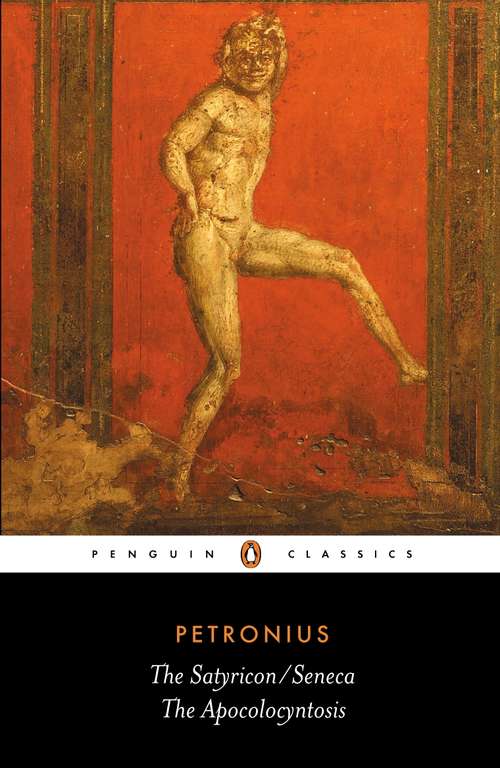 Book cover of The Satyricon: the Apocolocyntosis (Penguin Classics Series)