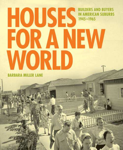 Book cover of Houses for a New World: Builders and Buyers in American Suburbs, 1945–1965