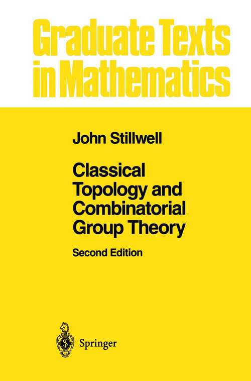 Book cover of Classical Topology and Combinatorial Group Theory (2nd ed. 1993) (Graduate Texts in Mathematics #72)