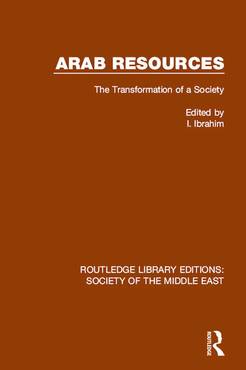 Book cover of Arab Resources: The Transformation of a Society (Routledge Library Editions: Society of the Middle East)