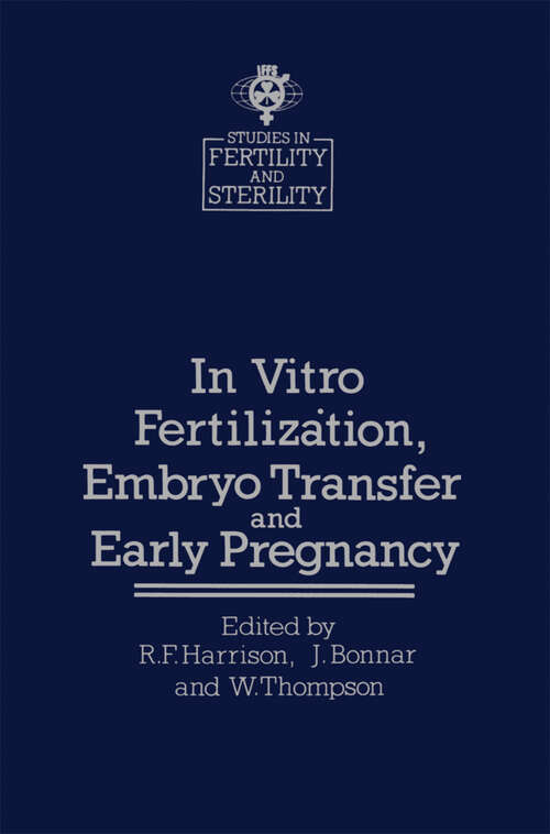 Book cover of In vitro Fertilizȧtion, Embryo Transfer and Early Pregnancy: Themes from the XIth World Congress on Fertility and Sterility, Dublin, June 1983, held under the Auspices of the International Federation of Fertility Societies (1984) (Studies in Fertility and Sterility #1)