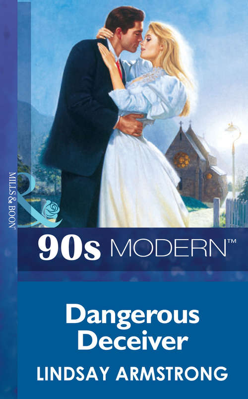 Book cover of Dangerous Deceiver (ePub First edition) (Mills And Boon Vintage 90s Modern Ser.)