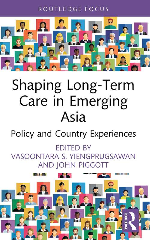 Book cover of Shaping Long-Term Care in Emerging Asia: Policy and Country Experiences (Routledge Advances in Asia-Pacific Studies)