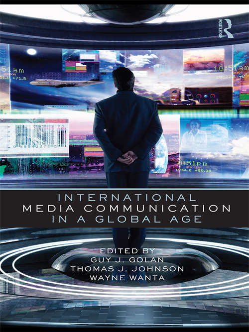 Book cover of International Media Communication in a Global Age (Routledge Communication Series)