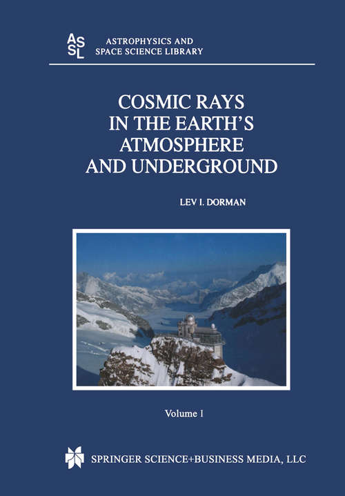 Book cover of Cosmic Rays in the Earth’s Atmosphere and Underground (2004) (Astrophysics and Space Science Library #303)