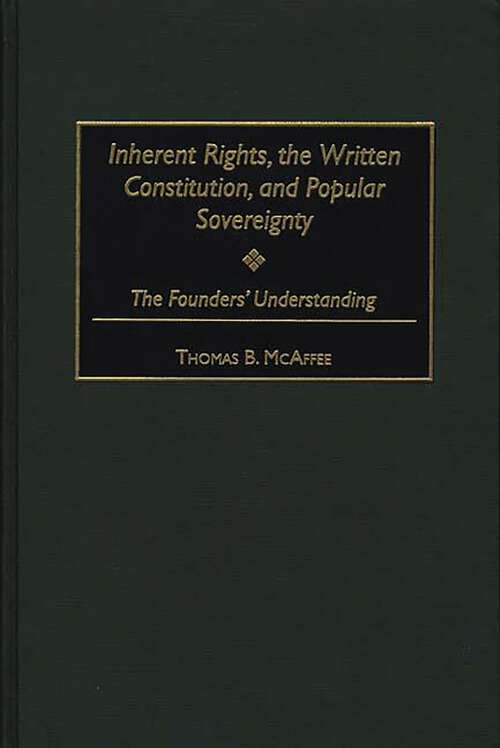 Book cover of Inherent Rights, the Written Constitution, and Popular Sovereignty: The Founders' Understanding (Contributions in Legal Studies)