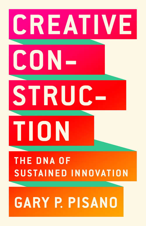 Book cover of Creative Construction: The DNA of Sustained Innovation