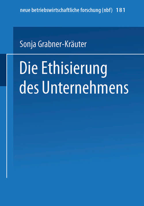 Book cover of Die Ethisierung des Unternehmens: Ein Beitrag zum wirtschaftsethischen Diskurs (1998) (neue betriebswirtschaftliche forschung (nbf) #181)