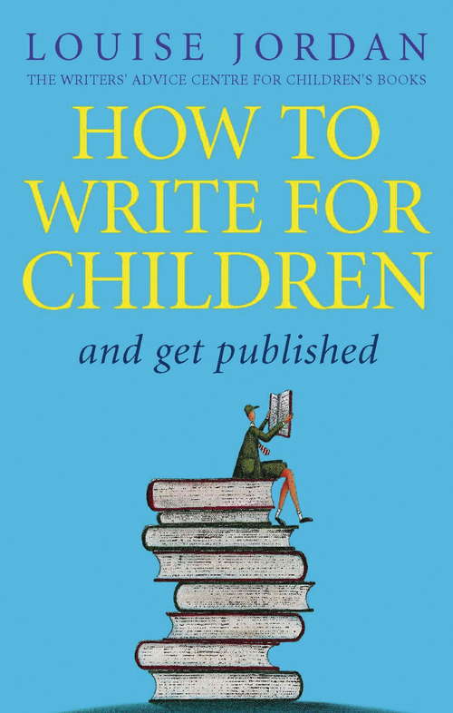 Book cover of How To Write For Children And Get Published (Tom Thorne Novels #484)