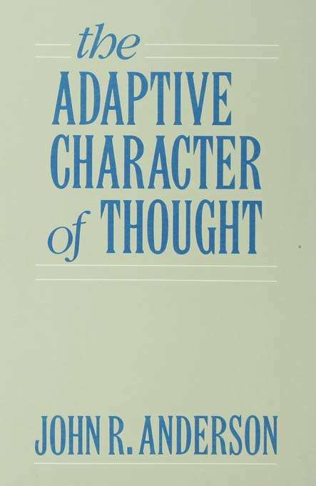 Book cover of The Adaptive Character of Thought (Studies in Cognition)