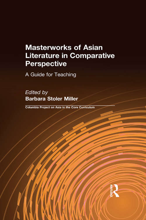 Book cover of Masterworks of Asian Literature in Comparative Perspective: A Guide for Teaching (Columbia Project On Asia In The Core Curriculum Ser.)