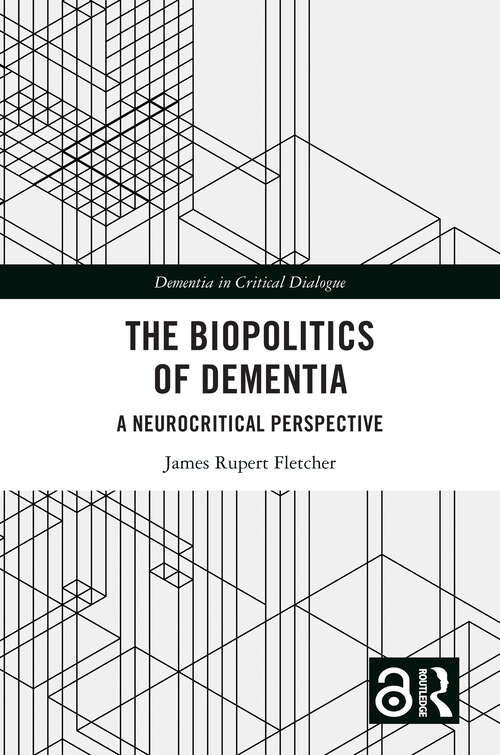 Book cover of The Biopolitics of Dementia: A Neurocritical Perspective (Dementia in Critical Dialogue)