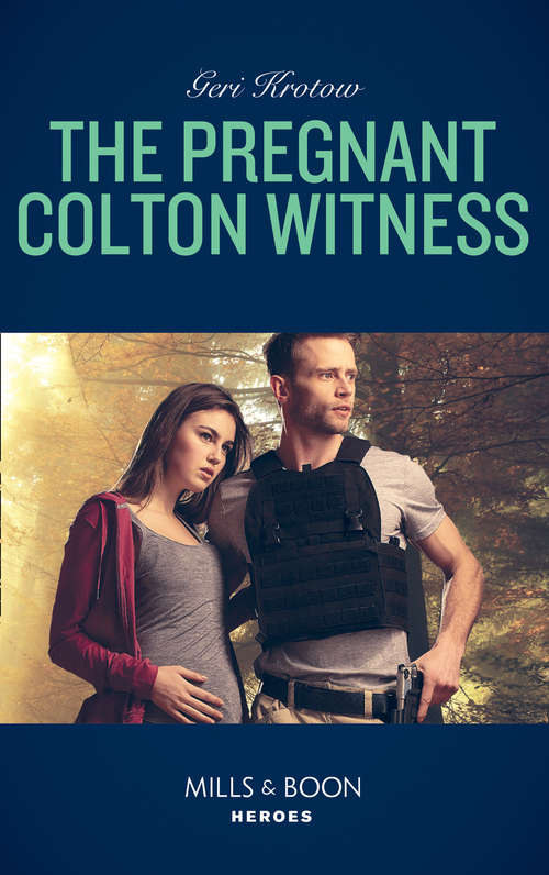 Book cover of The Pregnant Colton Witness: The Pregnant Colton Witness Rancher's Deadly Reunion Soldier Bodyguard Trained To Protect (ePub edition) (The Coltons of Red Ridge #10)