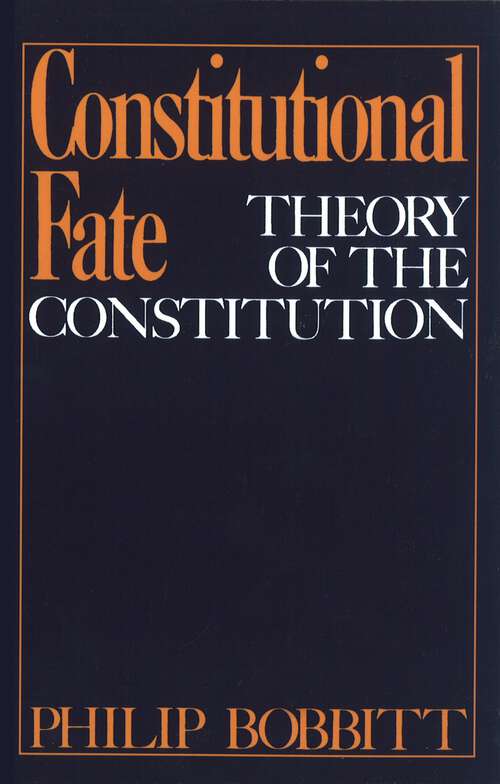 Book cover of Constitutional Fate: Theory of the Constitution