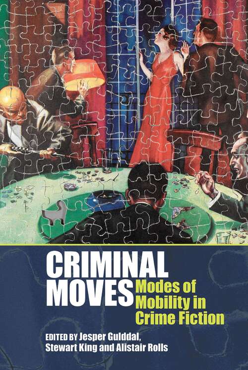 Book cover of Criminal Moves: Modes of Mobility in Crime Fiction (Liverpool English Texts and Studies #78)