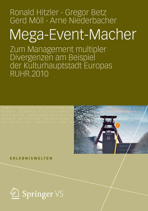 Book cover of Mega-Event-Macher: Zum Management multipler Divergenzen am Beispiel der Kulturhauptstadt Europas RUHR.2010 (2013) (Erlebniswelten)