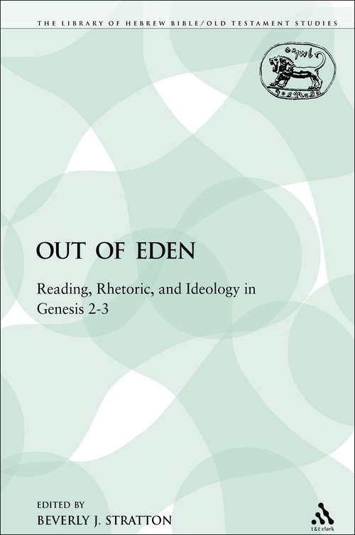 Book cover of Out of Eden: Reading, Rhetoric, and Ideology in Genesis 2-3 (The Library of Hebrew Bible/Old Testament Studies)