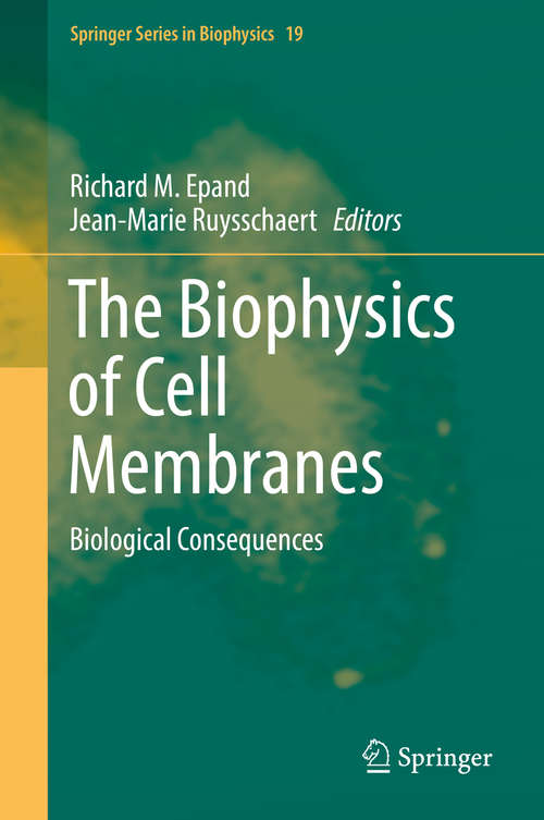 Book cover of The Biophysics of Cell Membranes: Biological Consequences (1st ed. 2017) (Springer Series in Biophysics #19)