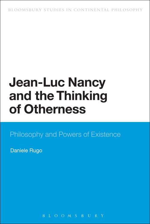 Book cover of Jean-Luc Nancy and the Thinking of Otherness: Philosophy and Powers of Existence (Bloomsbury Studies in Continental Philosophy)