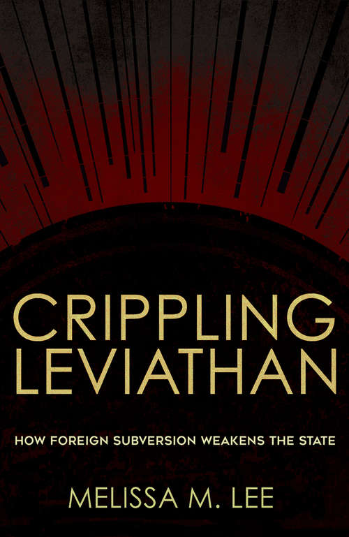 Book cover of Crippling Leviathan: How Foreign Subversion Weakens the State