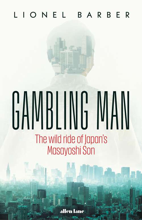 Book cover of Gambling Man: The Wild Ride of Japan’s Masayoshi Son