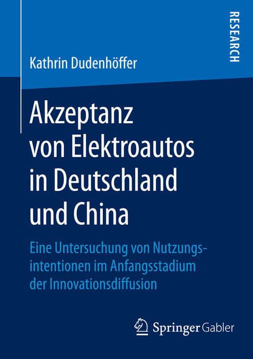 Book cover of Akzeptanz von Elektroautos in Deutschland und China: Eine Untersuchung von Nutzungsintentionen im Anfangsstadium der Innovationsdiffusion (2015)