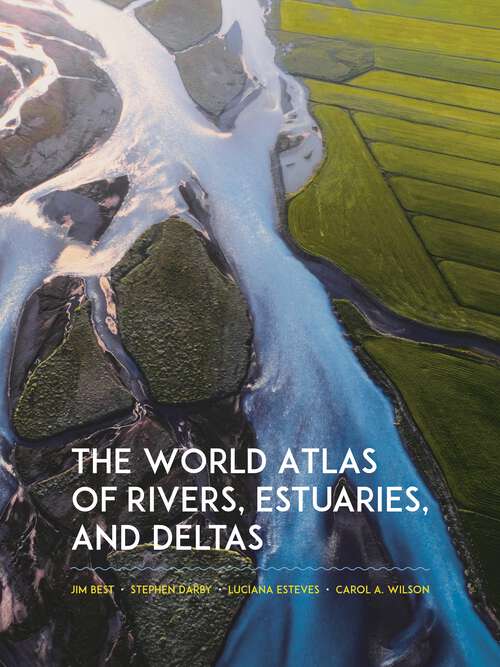 Book cover of The World Atlas of Rivers, Estuaries, and Deltas