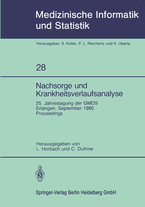 Book cover of Nachsorge und Krankheitsverlaufsanalyse: 25. Jahrestagung der GMDS Erlangen, 15. – 17. September 1980 (1981) (Medizinische Informatik, Biometrie und Epidemiologie #28)