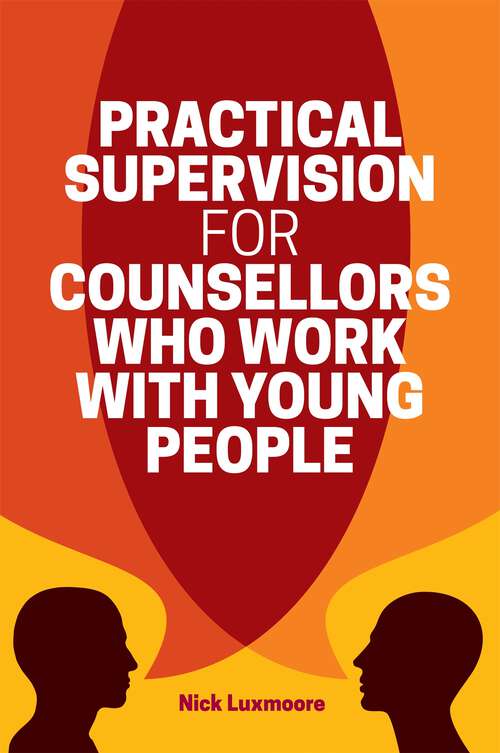 Book cover of Practical Supervision for Counsellors Who Work with Young People