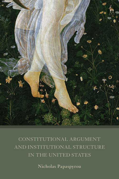 Book cover of Constitutional Argument and Institutional Structure in the United States