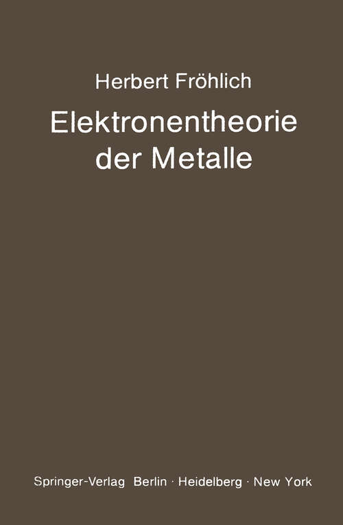 Book cover of Elektronentheorie der Metalle (1936) (Struktur und Eigenschaften der Materie in Einzeldarstellungen #18)