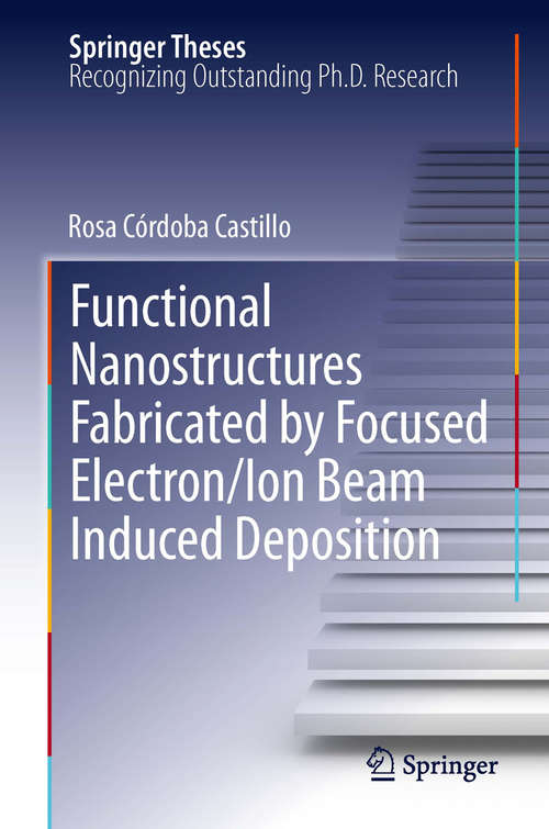 Book cover of Functional Nanostructures Fabricated by Focused Electron/Ion Beam Induced Deposition (2014) (Springer Theses)