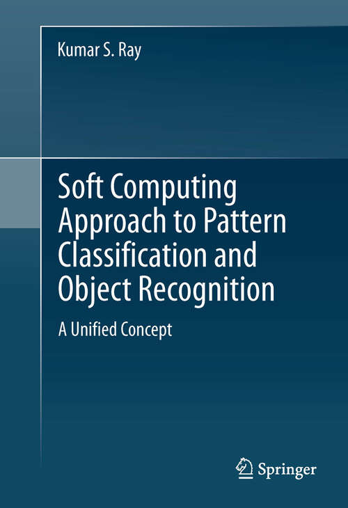 Book cover of Soft Computing Approach to Pattern Classification and Object Recognition: A Unified Concept (2012)