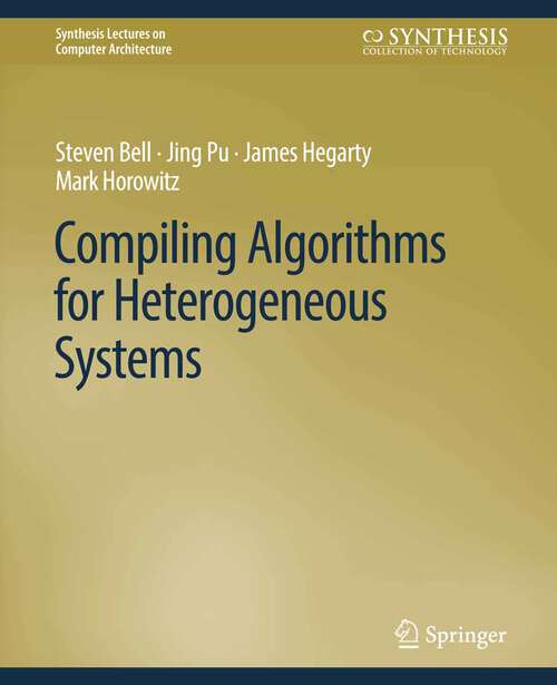 Book cover of Compiling Algorithms for Heterogeneous Systems (Synthesis Lectures on Computer Architecture)